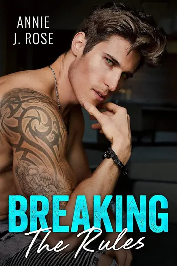 Breaking the Rules by Annie J. Rose