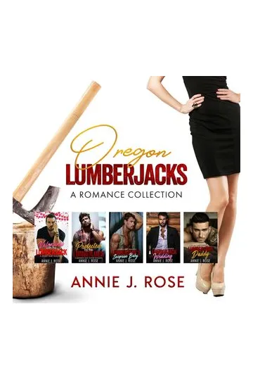 Oregon Lumberjacks: The Collection by Annie J. Rose
