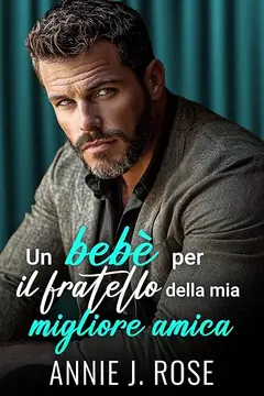 Un bebè per il fratello della mia migliore amica