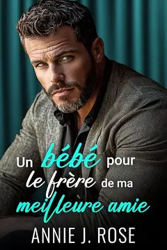 Un bébé pour le frère de ma meilleure amie