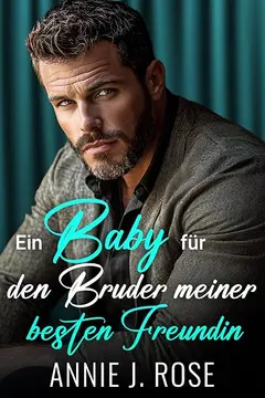 Ein Baby für den Bruder meiner besten Freundin