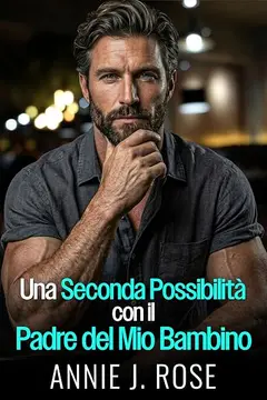 Una Seconda Possibilità con il Padre del Mio Bambino